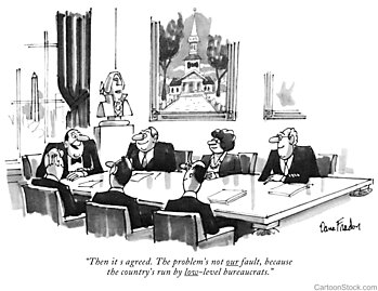 Cartoon drawing, people sitting around a table with the caption "Then it's agreed. The problem's not our fault, because the country's run by low-level bureaucrats."