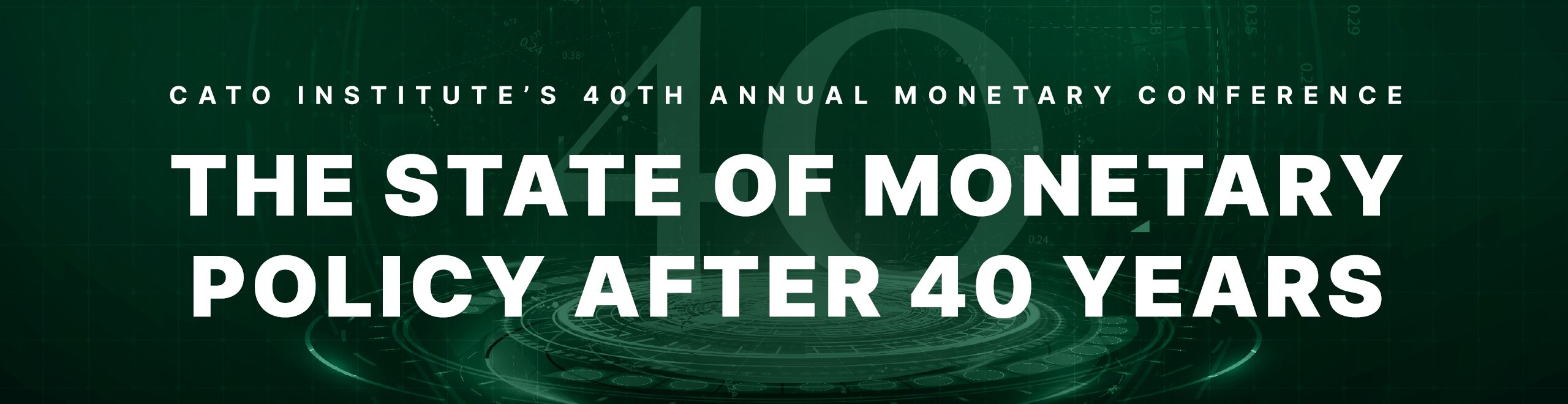 Cato 40th Annual Monetary Conference Banner
