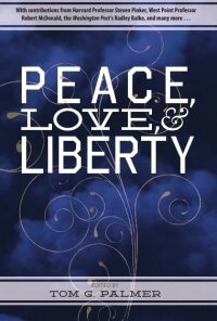 Peace, Love, & Liberty: A Brilliant New Book | Cato at Liberty Blog