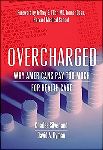 Overcharged: Why Americans Pay Too Much for Health Care