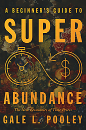 A Beginner's Guide to Superabundance: The New Economics of Time Prices