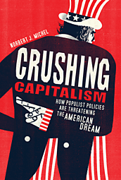 Crushing Capitalism: How Populist Policies Are Threatening The American Dream book cover