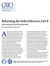 Reforming the Federal Reserve, Part 8 Preventing Fiscal Dominance - new pub cover