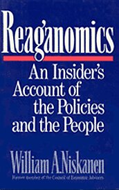 Reaganomics: An Insider's Account of the Policies and the People