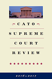 Media Name: cato-supreme-court-review-2016-2017-cover.png